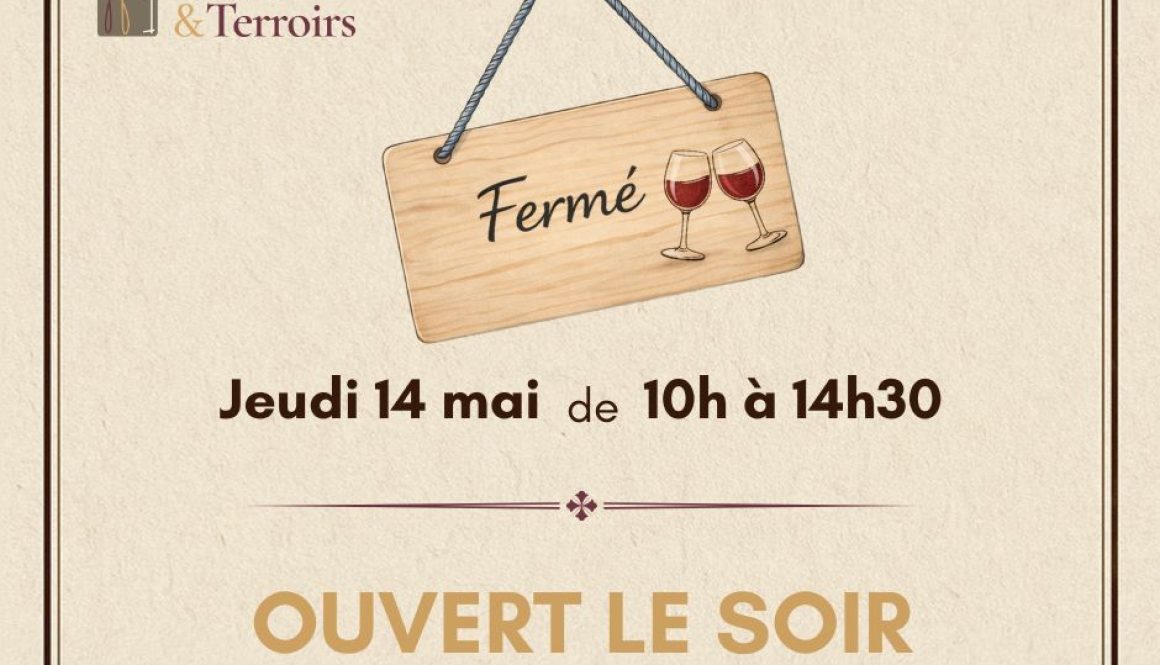 fermeture jeudi 14 mai - Cave et terroirs