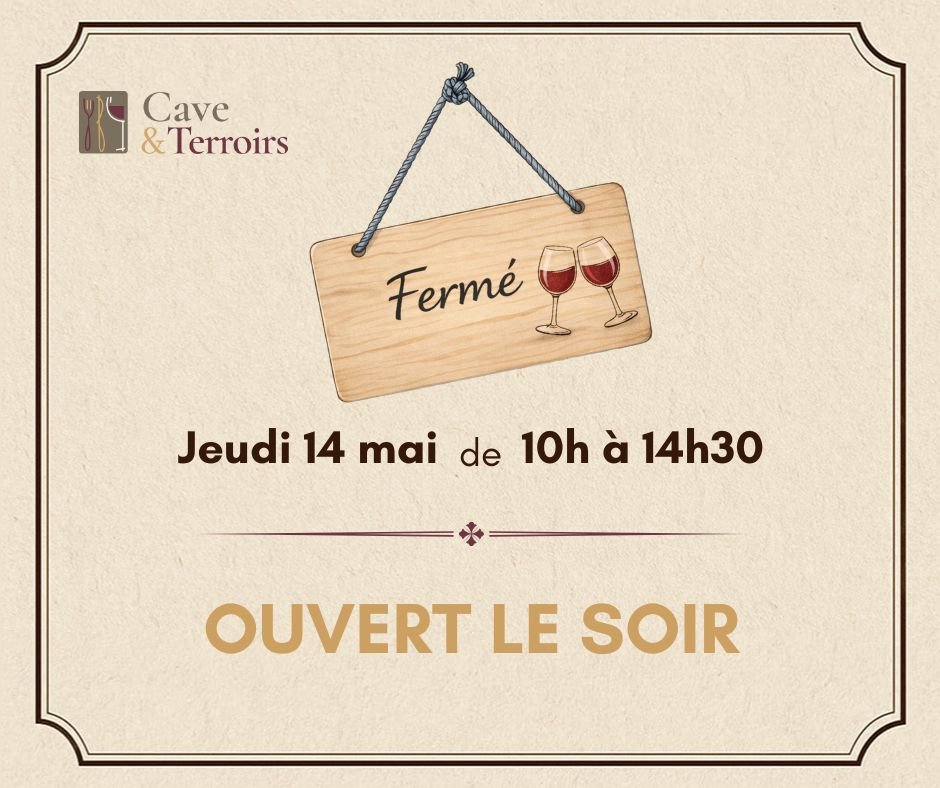fermeture jeudi 14 mai - Cave et terroirs